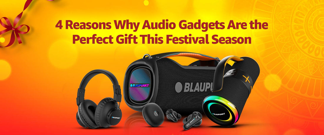 Why Audio Gadgets Are the Perfect Gift This Festival Season