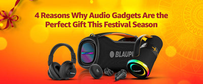 Why Audio Gadgets Are the Perfect Gift This Festival Season