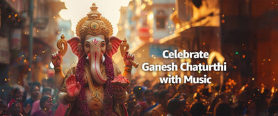 Celebrate Ganesh Chaturthi with Music